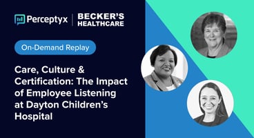 Care, Culture & Certification: The Impact of Employee Listening at Dayton Children’s Hospital