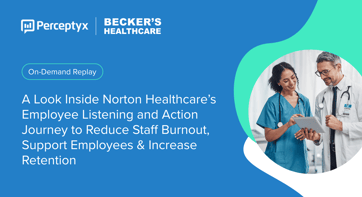 Inside Norton Healthcare’s Employee Listening and Action Journey to Reduce Staff Burnout, Support Employees & Increase Retention