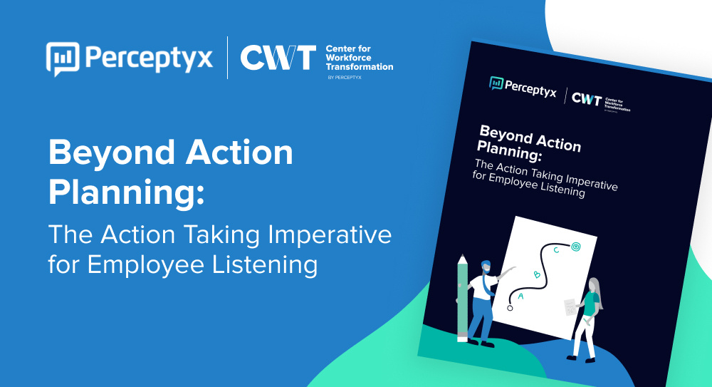 Beyond Action Planning: The Action Taking Imperative for Employee Listening
