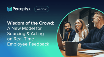 Wisdom of the Crowd: A New Model for Sourcing & Acting on Real-Time Employee Feedback