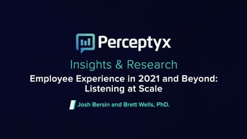 Employee Experience in 2021 and Beyond: Listening at Scale