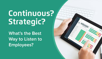 Continuous? Strategic? What’s the Best Way to Listen to Employees?