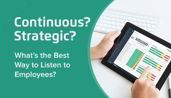 Continuous? Strategic? What’s the Best Way to Listen to Employees?
