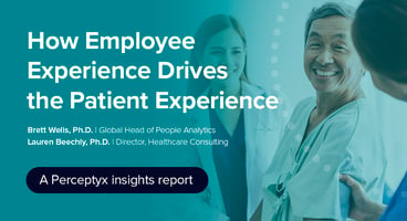 How Employee Experience Drives the Patient Experience
