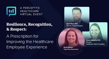 Resilience, Recognition, & Respect: A Prescription for Improving the Healthcare Employee Experience