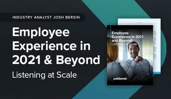 Employee Experience in 2021 and Beyond: Listening at Scale