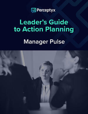 Leader’s Guide to Action Planning: Manager Pulse - Perceptyx
