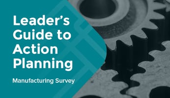 Leader’s Guide to Action Planning: Manufacturing Survey