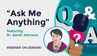 “Ask Me Anything” Webinar featuring Dr. Sarah Johnson
