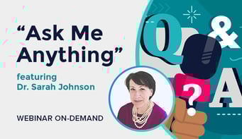 “Ask Me Anything” Webinar featuring Dr. Sarah Johnson