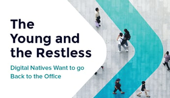 The Young and The Restless: Digital Natives Want to go Back to the Office